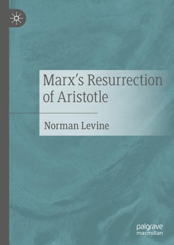 Marx's Resurrection of Aristotle.