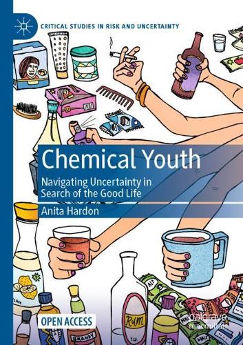 Chemical Youth: Navigating Uncertainty in Search of the Good Life. 1st ed. 2021