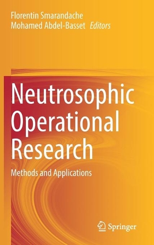 Neutrosophic Operational Research: Methods and Applications. 2021 ed.