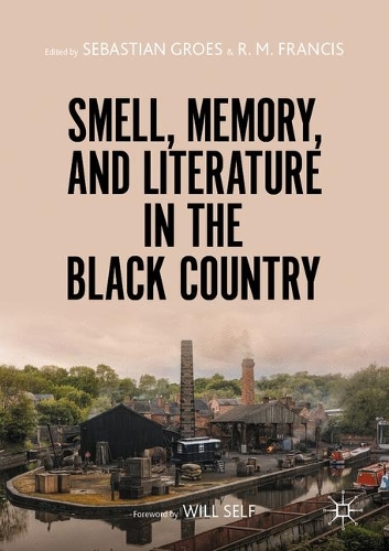 Smell, Memory, and Literature in the Black Country. 1st ed. 2021