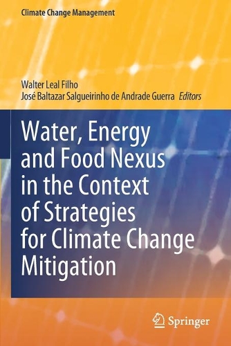 Water, Energy and Food Nexus in the Context of Strategies for Climate Change Mitigation. 2020 ed.