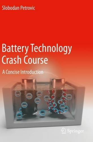 Battery Technology Crash Course: A Concise Introduction. 2021 ed.