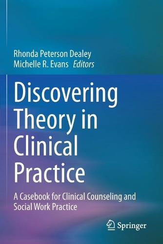 Discovering Theory in Clinical Practice: A Casebook for Clinical Counseling and Social Work Practice. 2021 ed.