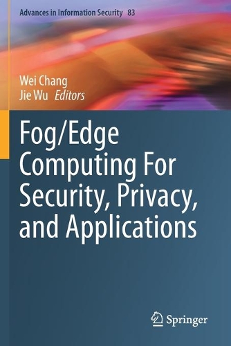 Fog/Edge Computing For Security, Privacy, and Applications. 2021 ed.