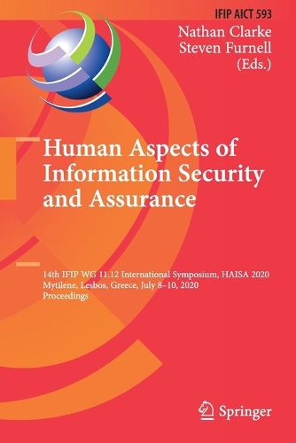 Human Aspects of Information Security and Assurance: 14th IFIP WG 11.12 International Symposium, HAISA 2020, Mytilene, Lesbos, Greece, July 8-10, 2020, Proceedings. 1st ed. 2020