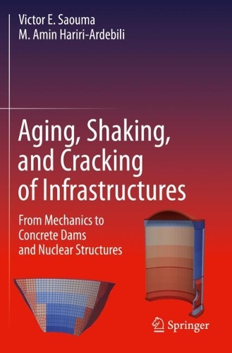 Aging, Shaking, and Cracking of Infrastructures: From Mechanics to Concrete Dams and Nuclear Structures. 2021 ed.