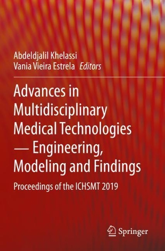 Advances in Multidisciplinary Medical Technologies ? Engineering, Modeling and Findings: Proceedings of the ICHSMT 2019. 2021 ed.