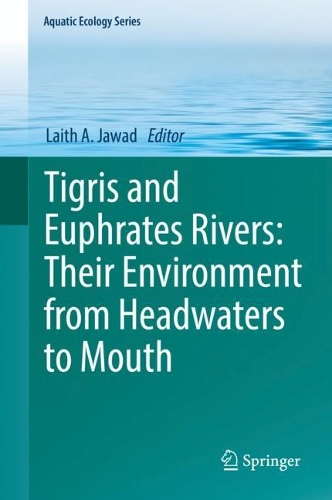 Tigris and Euphrates Rivers: Their Environment from Headwaters to Mouth.