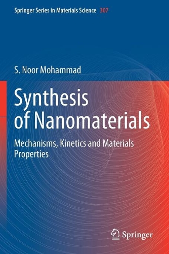 Synthesis of Nanomaterials: Mechanisms, Kinetics and Materials Properties. 2020 ed.