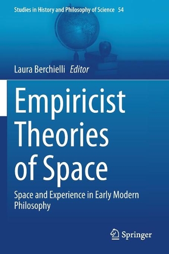 Empiricist Theories of Space: Space and Experience in Early Modern Philosophy. 2020 ed.