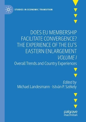 Does EU Membership Facilitate Convergence? The Experience of the EU's Eastern Enlargement - Volume I: Overall Trends and Country Experiences. 2021 ed.