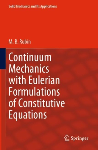Continuum Mechanics with Eulerian Formulations of Constitutive Equations. 2021 ed.