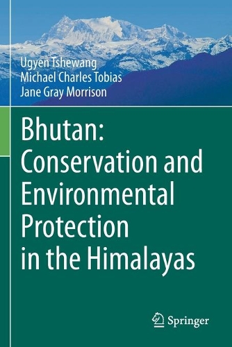 Bhutan: Conservation and Environmental Protection in the Himalayas. 2021 ed.