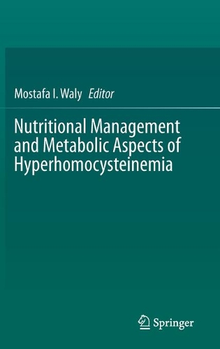 Nutritional Management and Metabolic Aspects of Hyperhomocysteinemia. 2021 ed.