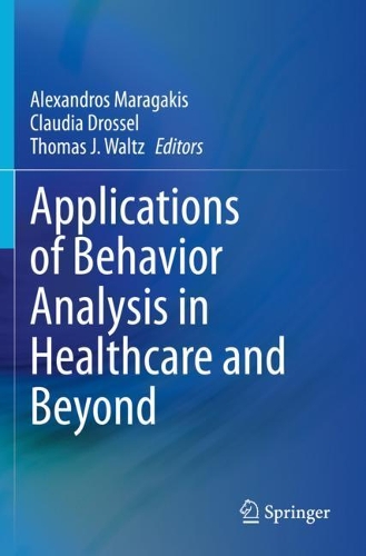 Applications of Behavior Analysis in Healthcare and Beyond. 2021 ed.