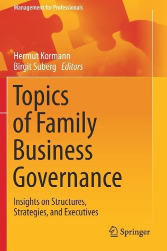 Topics of Family Business Governance: Insights on Structures, Strategies, and Executives. 2021 ed.