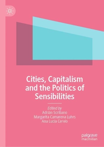 Cities, Capitalism and the Politics of Sensibilities.