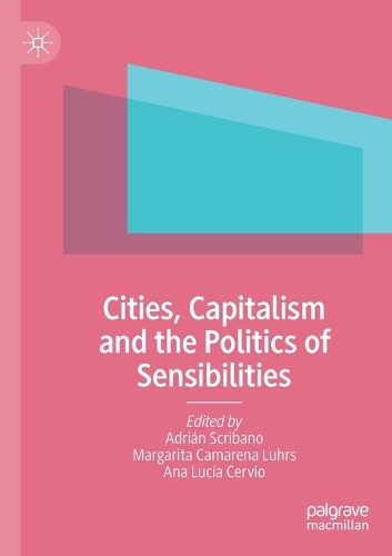 Cities, Capitalism and the Politics of Sensibilities. 2021 ed.