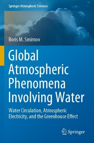 Global Atmospheric Phenomena Involving Water: Water Circulation, Atmospheric Electricity, and the Greenhouse Effect. 2020 ed.
