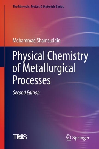 Physical Chemistry of Metallurgical Processes, Second Edition. Second Edition 2021