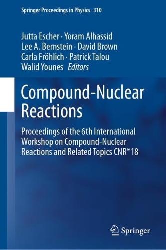 Compound-Nuclear Reactions: Proceedings of the 6th International Workshop on Compound-Nuclear Reactions and Related Topics CNR*18. 2021 ed.