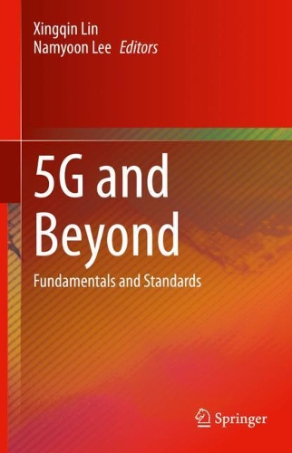 5G and Beyond: Fundamentals and Standards. 2021 ed.