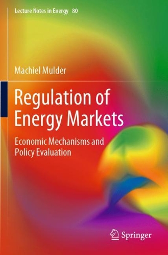 Regulation of Energy Markets: Economic Mechanisms and Policy Evaluation. 2021 ed.