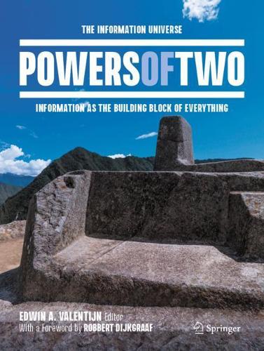 Powers of Two: The Information Universe - Information as the Building Block of Everything. 2021 ed.