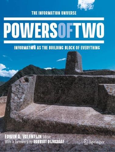 Powers of Two: The Information Universe - Information as the Building Block of Everything. 2021 ed.