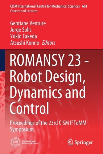 ROMANSY 23 - Robot Design, Dynamics and Control: Proceedings of the 23rd CISM IFToMM Symposium. 2021 ed.