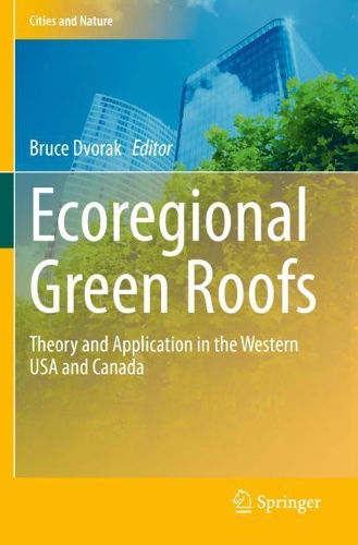 Ecoregional Green Roofs: Theory and Application in the Western USA and Canada. 2021 ed.