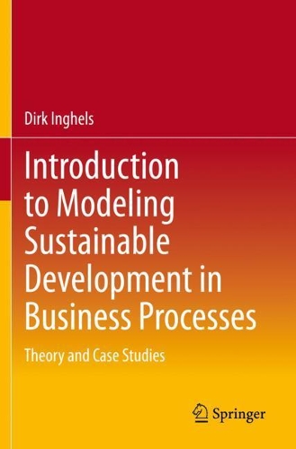 Introduction to Modeling Sustainable Development in Business Processes: Theory and Case Studies. 2020 ed.