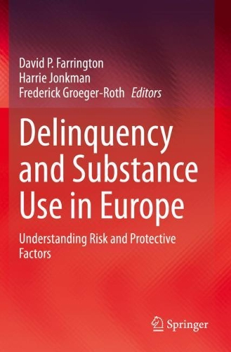 Delinquency and Substance Use in Europe: Understanding Risk and Protective Factors. 2021 ed.