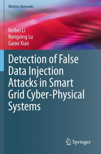Detection of False Data Injection Attacks in Smart Grid Cyber-Physical Systems. 2020 ed.
