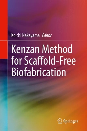 Kenzan Method for Scaffold-Free Biofabrication. 2021 ed.