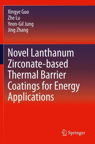 Novel Lanthanum Zirconate-based Thermal Barrier Coatings for Energy Applications. 2021 ed.