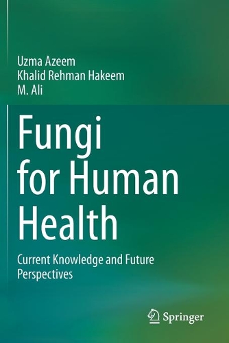 Fungi for Human Health: Current Knowledge and Future Perspectives. 2020 ed.