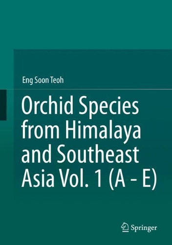 Orchid Species from Himalaya and Southeast Asia Vol. 1 (A - E). 2021 ed.
