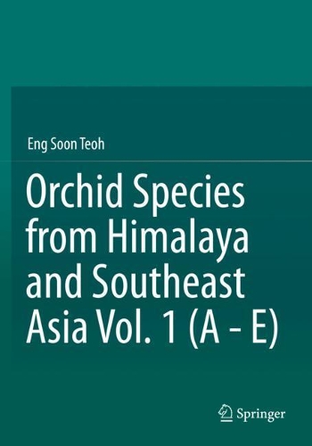 Orchid Species from Himalaya and Southeast Asia Vol. 1 (A - E). 2021 ed.