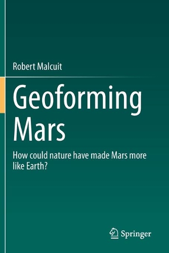 Geoforming Mars: How could nature have made Mars more like Earth?. 2021 ed.