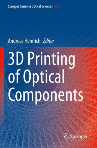 3D Printing of Optical Components. 2021 ed.