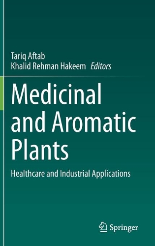 Medicinal and Aromatic Plants: Healthcare and Industrial Applications. 2021 ed.