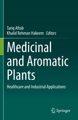 Medicinal and Aromatic Plants: Healthcare and Industrial Applications. 2021 ed.
