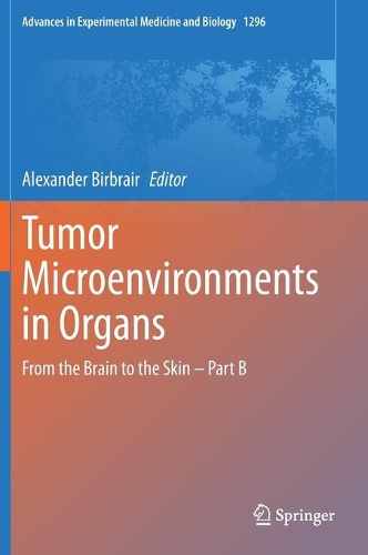 Tumor Microenvironments in Organs: From the Brain to the Skin - Part B. 1st ed. 2020