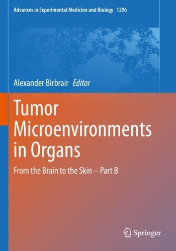 Tumor Microenvironments in Organs: From the Brain to the Skin - Part B. 1st ed. 2020