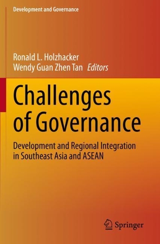 Challenges of Governance: Development and Regional Integration in Southeast Asia and ASEAN. 2021 ed.