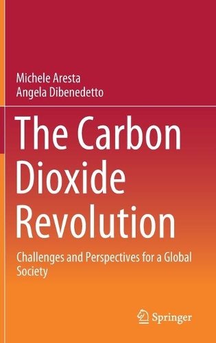 The Carbon Dioxide Revolution: Challenges and Perspectives for a Global Society. 2021 ed.