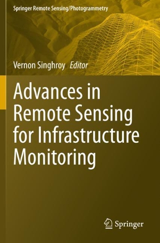 Advances in Remote Sensing for Infrastructure Monitoring. 2021 ed.