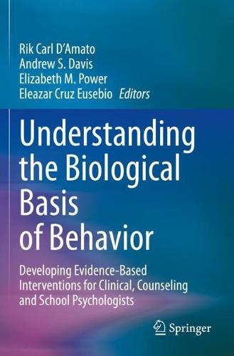 Understanding the Biological Basis of Behavior: Developing Evidence-Based Interventions for Clinical, Counseling and School Psychologists. 2021 ed.