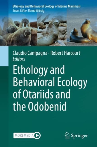 Ethology and Behavioral Ecology of Otariids and the Odobenid. 2021 ed.